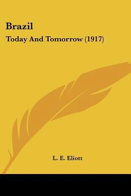 Brazil: Today And Tomorrow (1917) 0548759677 Book Cover