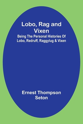 Lobo, Rag and Vixen;Being The Personal Historie... 9357091696 Book Cover