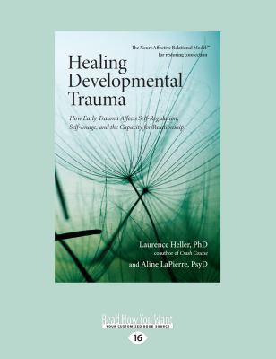 Healing Developmental Trauma: How Early Trauma ... [Large Print] 1525242229 Book Cover