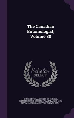 The Canadian Entomologist, Volume 30 1358993823 Book Cover