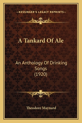 A Tankard Of Ale: An Anthology Of Drinking Song... 1164553178 Book Cover
