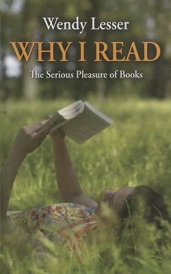 Why I Read: The Serious Pleasure of Books (Thor... [Large Print] 1410468569 Book Cover