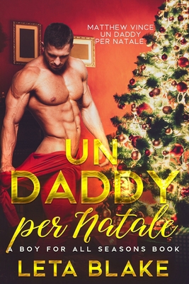 Un Daddy per Natale: A Boy For All Seasons [Italian] B0CPB44Q2B Book Cover