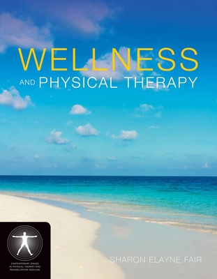Wellness and Physical Therapy: . 0763758213 Book Cover