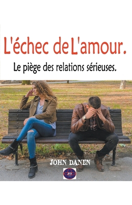 L'échec de L'amour. [French] B0BGQD3S3Q Book Cover