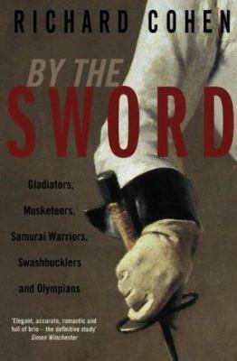 By the Sword : Gladiators, Musketeers, Duelists... 0330482297 Book Cover