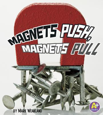 Magnets Push, Magnets Pull 1429652519 Book Cover