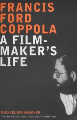 Francis Ford Coppola: A Filmmaker's Life 0747551367 Book Cover