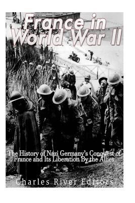 France in World War II: The History of Nazi Ger... 1544196180 Book Cover