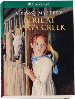 Peril at King's Creek: A Felicity Mystery 1593691025 Book Cover