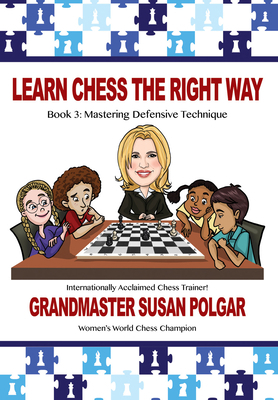 Learn Chess the Right Way: Book 3: Mastering De... 1941270492 Book Cover
