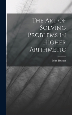 The Art of Solving Problems in Higher Arithmetic 1015835465 Book Cover