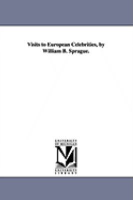Visits to European Celebrities, by William B. S... 1425572790 Book Cover