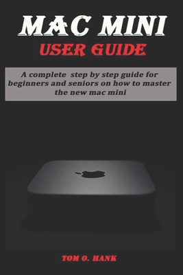 Mac Mini User Guide: A complete step by step gu... B08PLMHYMR Book Cover