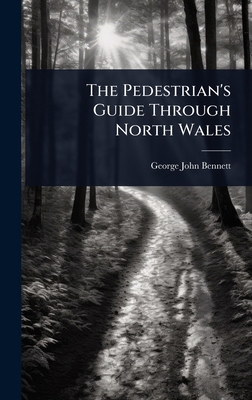 The Pedestrian's Guide Through North Wales 1023735822 Book Cover