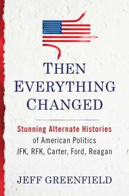 Then Everything Changed: Stunning Alternate His... 0399157069 Book Cover