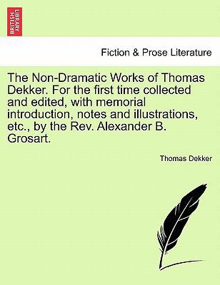 The Non-Dramatic Works of Thomas Dekker. for th... 1241119813 Book Cover