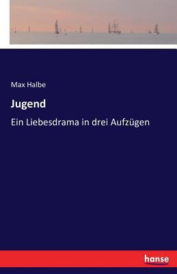 Jugend: Ein Liebesdrama in drei Aufzügen [German] 3743425211 Book Cover