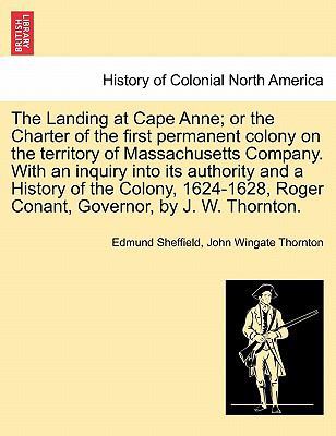 The Landing at Cape Anne; Or the Charter of the... 1241695822 Book Cover