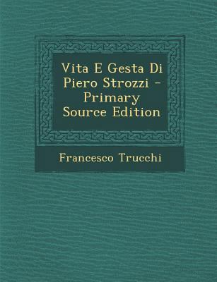 Vita E Gesta Di Piero Strozzi [Italian] 1293155411 Book Cover