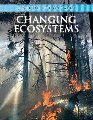 Changing Ecosystems (Timeline: Life on Earth) 1432916580 Book Cover