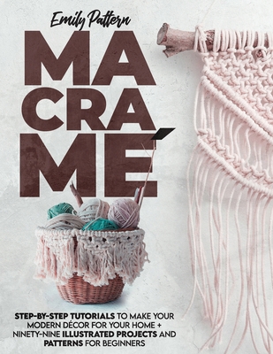Macramè: Step-By-Step Tutorials to Make Your Mo... B093RWXD7H Book Cover