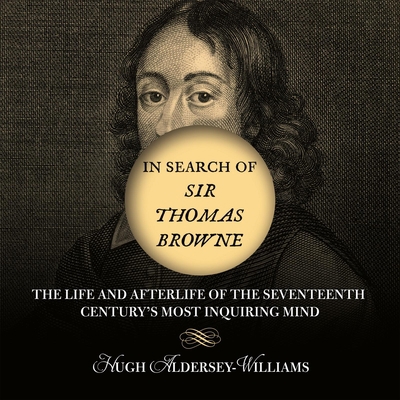 In Search of Sir Thomas Browne: The Life and Af... 1622317610 Book Cover