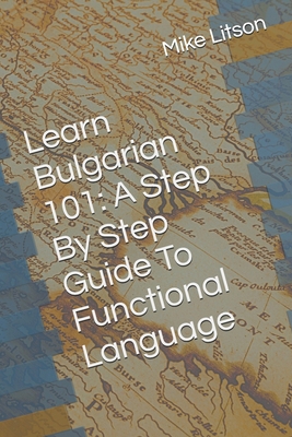 Learn Bulgarian 101: A Step By Step Guide To Fu... B0DKGYWJNL Book Cover