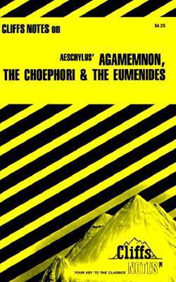 Agamemnon, The Choephori & The Eumenides (Cliff... 0822001284 Book Cover