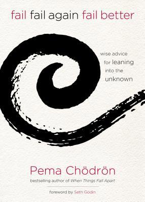 Fail, Fail Again, Fail Better: Wise Advice for ... 1622035313 Book Cover