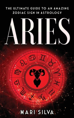 Aries: The Ultimate Guide to an Amazing Zodiac ... 1954029810 Book Cover