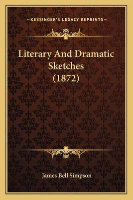 Literary And Dramatic Sketches (1872) 1166026590 Book Cover