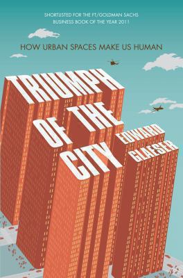 Triumph of the City: How Our Greatest Invention... 0330458078 Book Cover