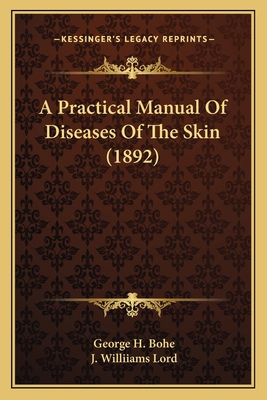 A Practical Manual Of Diseases Of The Skin (1892) 1164544217 Book Cover