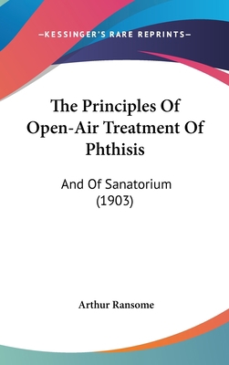 The Principles of Open-Air Treatment of Phthisi... 1120971624 Book Cover