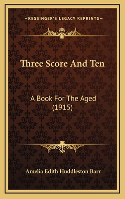 Three Score and Ten: A Book for the Aged (1915) 1165220229 Book Cover