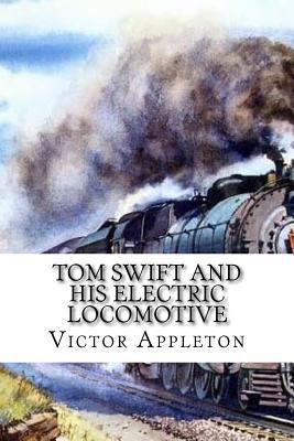 Tom Swift and His Electric Locomotive 154722360X Book Cover