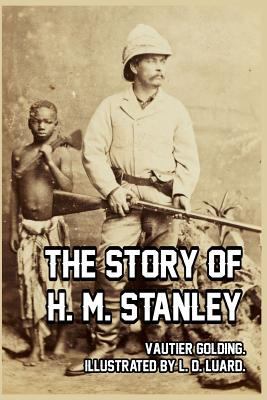 The Story of H. M. Stanley 1389667030 Book Cover