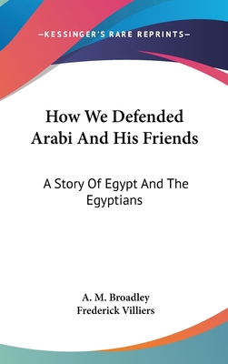 How We Defended Arabi And His Friends: A Story ... 0548329486 Book Cover