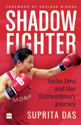 Shadow Fighter: Sarita Devi and Her Extraordina... B01MXDS2K2 Book Cover
