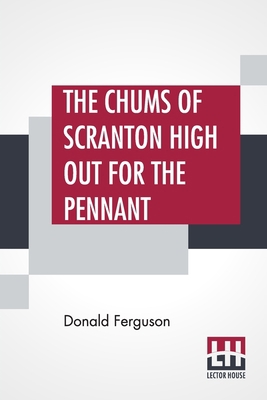 The Chums Of Scranton High Out For The Pennant:... 9393693412 Book Cover