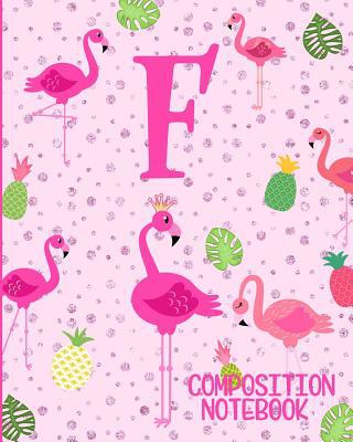 Composition Notebook F: Pink Flamingo Initial F... 1073071189 Book Cover