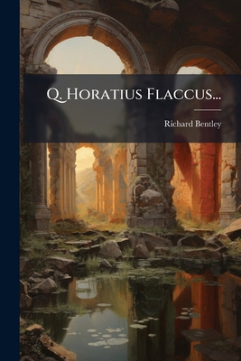 Q. Horatius Flaccus... [Latin] 1293199605 Book Cover
