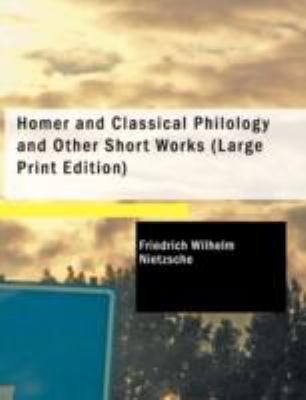 Homer and Classical Philology and Other Short W... [Large Print] 143752852X Book Cover