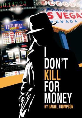 I Don't Kill for Money 1468562738 Book Cover