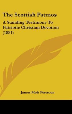 The Scottish Patmos: A Standing Testimony To Pa... 1437369758 Book Cover