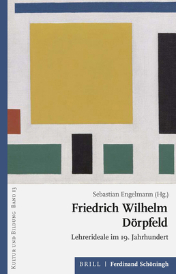 Friedrich Wilhelm Dörpfeld: Lehrerideale Im 19.... [German] 350678854X Book Cover