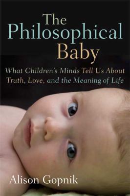 The Philosophical Baby: What Children's Minds T... 0374231966 Book Cover