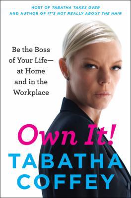 Own It!: Be the Boss of Your Life--at Home and ... 0062251007 Book Cover
