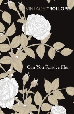 Can You Forgive Her? (Vintage Classics) 0099528649 Book Cover